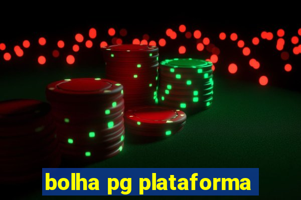 bolha pg plataforma